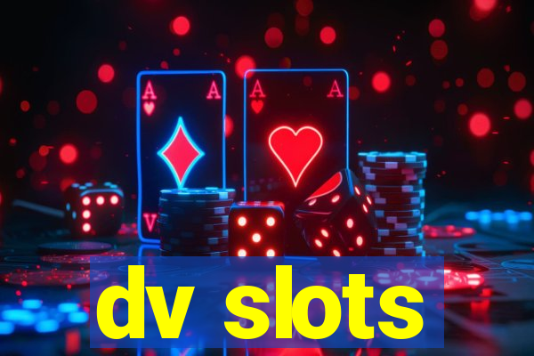 dv slots